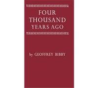 Four Thousand Years Ago Geoffrey Bibby (Auteur)