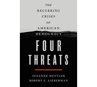 Four Threats: The Recurring Crises of American Democracy