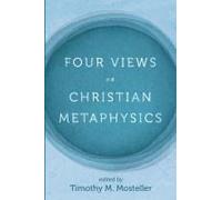 Four Views On Christian Metaphysics