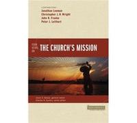 Four Views On The Churchs Mission Jonathan Leeman, Christopher J H Wright, John R Franke, Peter J Leithart (Auteur)