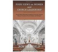 Four Views On Women And Church Leadership