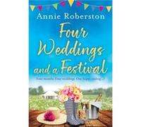 Four Weddings and a Festival by Annie Robertson Unknown (Auteur)