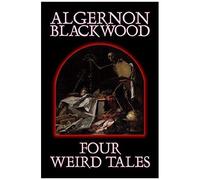 Four Weird Tales By Algernon Blackwood, Fiction, Horror, Classics, Fantasy