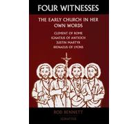 Four Witnesses: The Early Church in Her Own Words