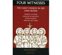 Four Witnesses The Early Church in Her Own Words by Rod Bennett Rod Bennett (Auteur)