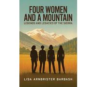 Four Women and a Mountain: Legends and Legacies of the Sierra