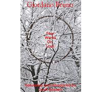 Four Works On Llull: On the Compendious Architecture of Ramon Lull, Lullian Lamps, Scrutiny of the Subjects, Animadversions