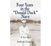 Four Years in the Donald Duck Navy - Anthony Genualdi - Booklocker Inc. US - Livre en Anglais - Paperback Anthony GenualdiAnthony Genualdi (Auteur)
