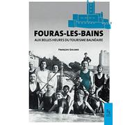 Fouras-les-Bains: Aux plus belles années du tourisme balnéaire