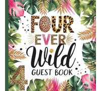 Fourever Wild Fourth Birthday Party Guest Book: Gorgeous Jungle Themed 4th Birthday Guestbook for Girls With Gift Tracker and Photo Album to Treasure Forever
