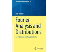 Analyse de Fourier et des distributions : Un premier cours avec applications – Springer Verlag