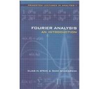 Fourier Analysis, Princeton Lectures in Analysis, Volume 1 Elias M. Stein, Rami Shakarchi (Auteur)