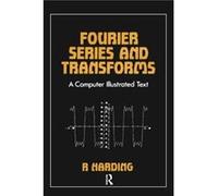 Fourier Series and Transforms by R.D Harding