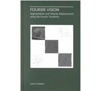 Fourier Vision, The Kluwer International Series in Engineering and Computer Science David Vernon (Auteur)