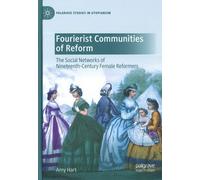 Fourierist Communities Of Reform - The Social Networks Of Nineteenth-Century Female Reformers