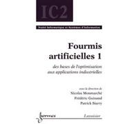Fourmis artificielles 1 : des bases de l'optimisation aux applications industrielles Patrick Siarry (Auteur), Frédéric GUINAND (Auteur), Nicolas Monmarche (Auteur)