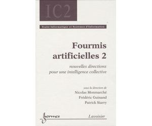 Fourmis Artificielles - Tome 2, Nouvelles Directions Pour Une Intelligence Collective