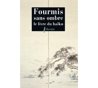 Maurice Coyaud – Fourmis sans ombre – Le livre du Haïku – Poche