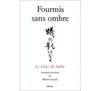 FOURMIS SANS OMBRE: LE LIVRE DU HAIKU