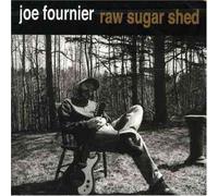 Fournier, Joe - Raw Sugar Shed [Import]