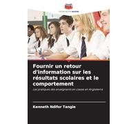 Fournir un retour d'information sur les résultats scolaires et le comportement