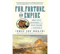 Fourrure, fortune et empire : L'histoire épique du commerce de la fourrure en Amérique
