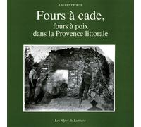 Fours à cade, fours à poix dans la Provence littorale - Laurent Porte - Alpes De Lumiere - broché - Livre