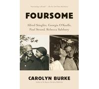 Foursome: Alfred Stieglitz, Georgia O'Keeffe, Paul Strand, Rebecca Salsbury