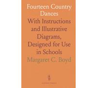 Fourteen Country Dances: With Instructions and Illustrative Diagrams, Designed for Use in Schools