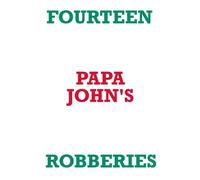 Fourteen Papa John's Robberies