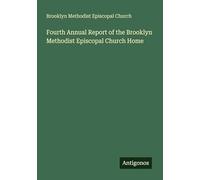 Fourth Annual Report of the Brooklyn Methodist Episcopal Church Home