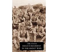Fourth Battalion Duke Of Connaught's Own Tenth Baluch Regiment In The Great War