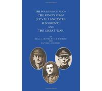 Fourth Battalion The Kings Os Own (Royal Lancaster Regiment) And The Great War