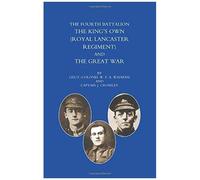 Fourth Battalion The Kings Os Own (Royal Lancaster Regiment) And The Great War
