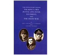 Fourth Battalion The Kings's Own (Royal Lancaster Regiment) And The Great War