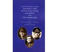 Fourth Battalion The Kings's Own (Royal Lancaster Regiment) And The Great War