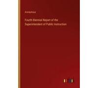 Fourth Biennial Report Of The Superintendent Of Public Instruction