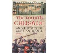 Fourth Crusade and the Sack of Constantinople Phillips, Jonathan (Auteur)