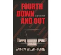 Fourth Down and Out by Andrew WelshHuggins Andrew WelshHuggins (Auteur)