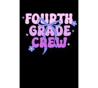 Fourth Grade Crew Teacher Notebook: Lined Journal for Grade 4 Teacher | Fourth Grade Teacher Composition Book | Gift for Fourth Grade Teacher Team | ... Elementary School Teacher Appreciation Gift
