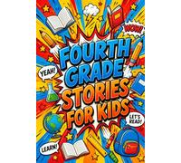 Fourth Grade Stories for Kids: Empowering Stories for Kids Facing First Day of School Challenges and New Beginnings