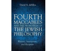 Fourth Maccabees And The Promotion Of The Jewish Philosophy