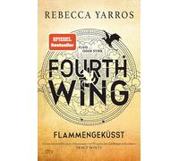 Fourth Wing - Flammengeküsst: Roman | Der weltweite Bestseller in wunderschön veredelter Ausstattung | 'Unwiderstehliches Abenteuer trifft epische Liebesgeschichte!' Tracy Wolff