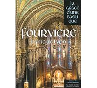 Fourvière - La Grâce d'une Basilique