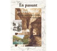 Fourvoirie (En Passant par) Une porte entre Désert et vallée de Chartreuse - Martine Galiano - Nouvelles Editions Sutton - broché - Beau livre