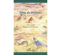 Fous de brousse Fable animalière à l'usage des âmes démocrates - Alexis Allah - L'harmattan - broché - Roman