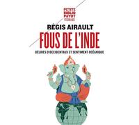 Fous de l'Inde Délires d'Occidentaux et sentiment océanique - Régis Airault - Payot - Poche - Etude