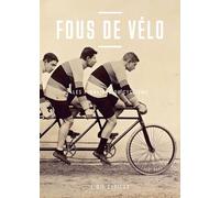 Fous De Vélo - Les Pionniers Du Cyclisme