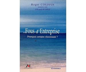 Fous d'Entreprise :Pourquoi certains réussissent ?