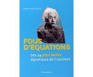 FOUS D'EQUATIONS !: LES 24 PLUS BELLES ÉQUATIONS DE L'UNIVERS